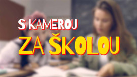 S kamerou za školou